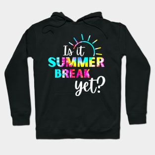 Is It Summer Break Yet? Teacher appreciation Hoodie